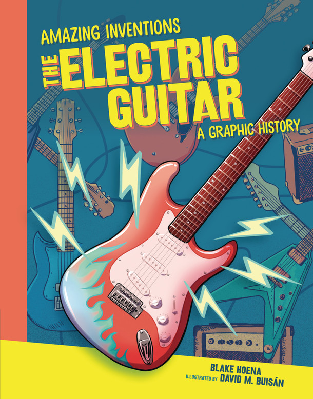 The Electric Guitar: A Graphic History (Library Binding)