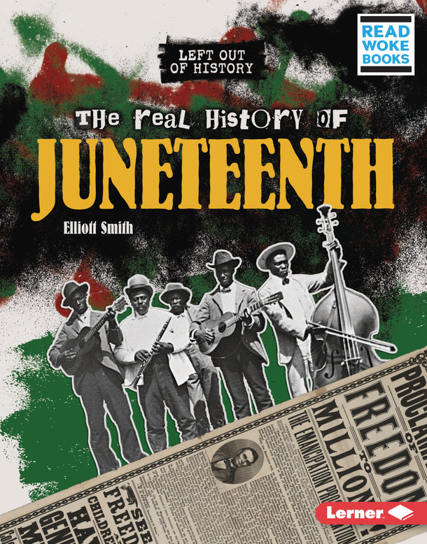 The Real History of Juneteenth (Library Binding)