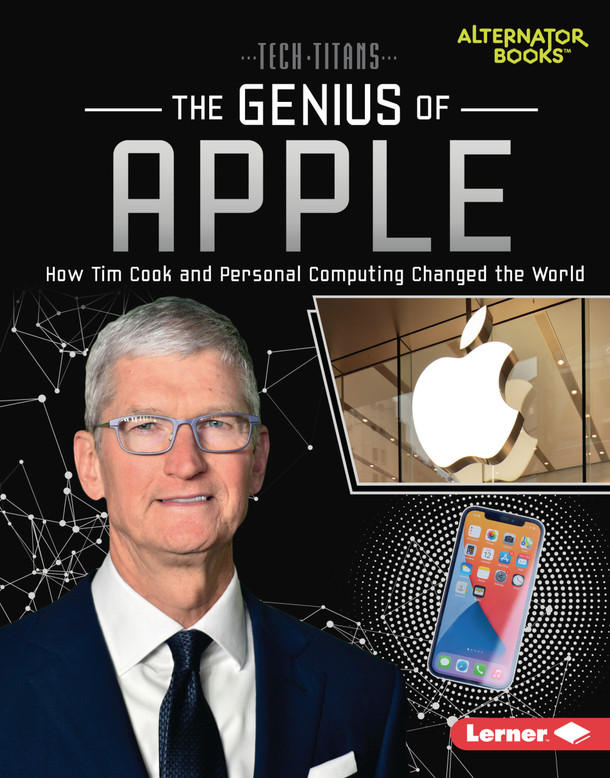 The Genius of Apple: How Tim Cook and Personal Computing Changed the World (Library Binding)