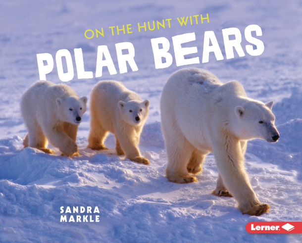On the Hunt with Polar Bears (Library Binding)