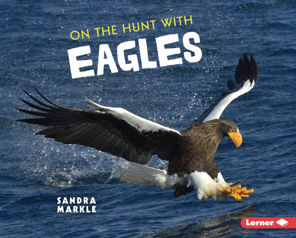 On the Hunt with Eagles (Library Binding)