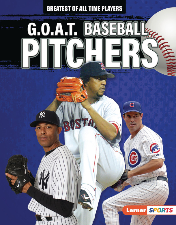 G.O.A.T. Baseball Pitchers (Library Binding)