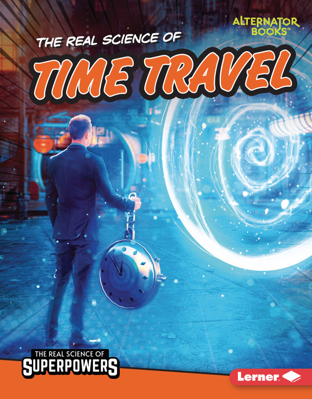 The Real Science of Time Travel (Library Binding) The Real Science of Time Travel (Library Binding)