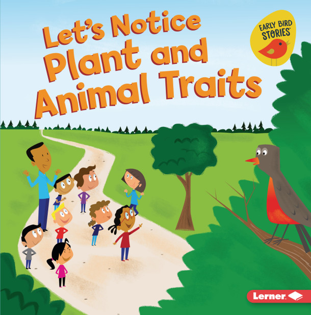 Let's Notice Plant and Animal Traits (Library Binding) Let's Notice Plant and Animal Traits (Library Binding)