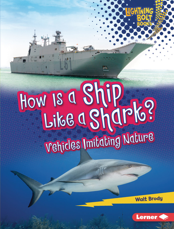 How Is a Ship Like a Shark?: Vehicles Imitating Nature (Library Binding)