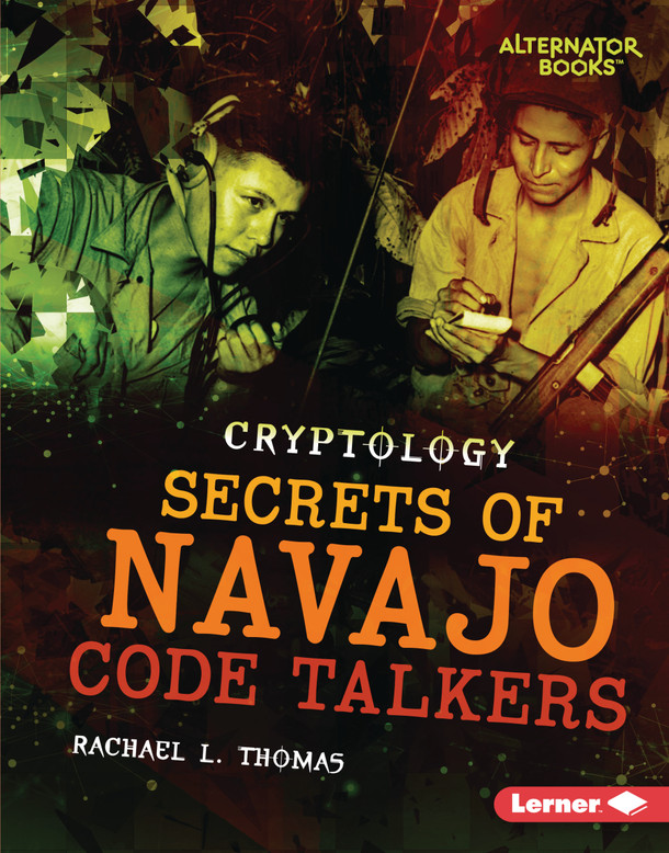 Secrets of Navajo Code Talkers (Library Binding)