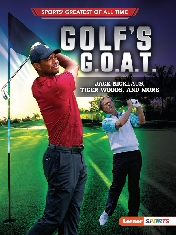 Golf's G.O.A.T.: Jack Nicklaus, Tiger Woods, and More (Paperback)