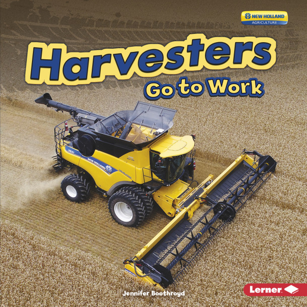 Harvesters Go to Work (Library Binding)