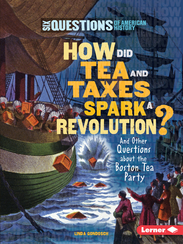 How Did Tea and Taxes Spark a Revolution?: And Other Questions about the Boston Tea Party (Paperback)