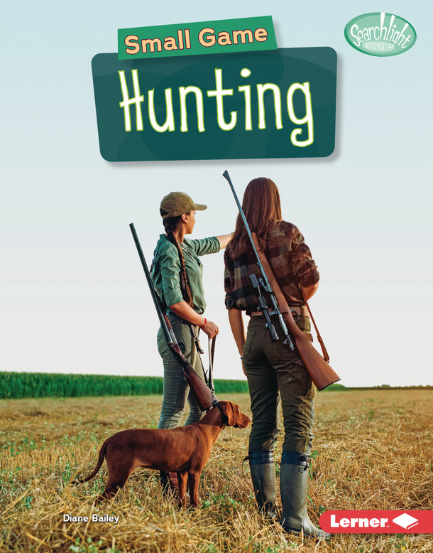 Small Game Hunting (Library Binding) by Diane Bailey