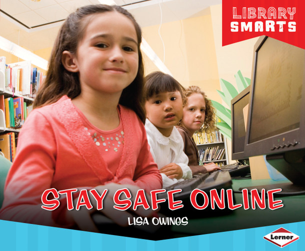 Stay Safe Online (Library Binding) by Lisa Owings