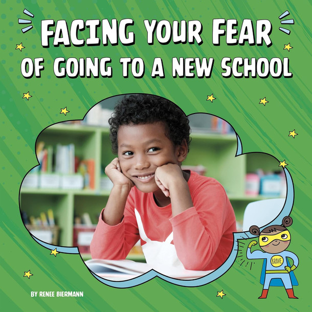 Facing Your Fears: Facing Your Fear of Going to a New School (Paperback)
