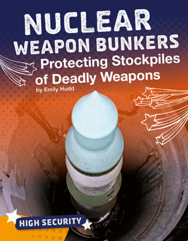 Nuclear Weapon Bunkers: Protecting Stockpiles of Deadly Weapons (Hardcover) Nuclear Weapon Bunkers: Protecting Stockpiles of Deadly Weapons (Hardcover)