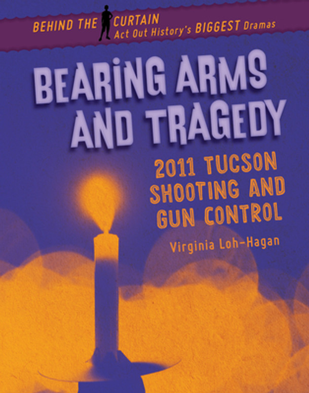 Bearing Arms and Tragedy: 2011 Tucson Shooting and Gun Control (Paperback)