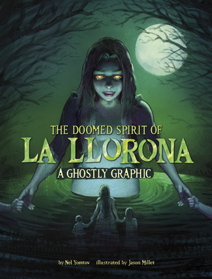 The Doomed Spirit of La Llorona: A Ghostly Graphic (Hardcover)