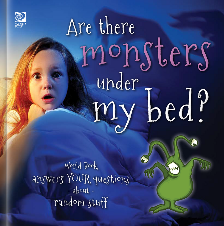 Answer Me This, World Book: Are There Monsters Under My Bed? World Book Answers Your Questions About Random Stuff