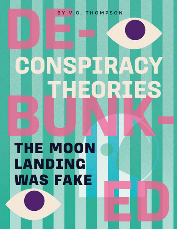 Conspiracy Theories DEBUNKED: The Moon Landing Was Fake