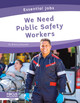 We Need Public Safety Workers (Paperback)