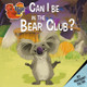 Can I Be in the Bear Club? (Paperback)