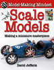 Scale Models: Making a Miniature Masterpiece (Library Binding)