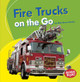 Fire Trucks on the Go (Paperback)