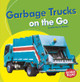 Garbage Trucks: On the Go (Paperback)