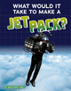 What Would It Take to Make a Jet Pack? (Hardcover)