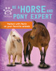 Be a Horse and Pony Expert (Library Binding)
