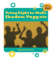 Makers As Innovators Jr.: Using Light to Make Shadow Puppets (Hardcover)