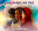 What Makes Me Feel: A Refugee Story (Hardcover)