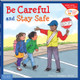 Be Careful and Stay Safe (Paperback)