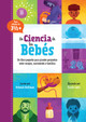 La Ciencia de Los Bebés: Un Libro Pequeño Para Grandes Preguntas Sobre Cuerpos, Nacimiento Y Familias (Hardcover)