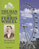 The Man Who Invented the Ferris Wheel: The Genius of George Ferris (Paperback)