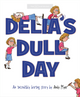 Delia's Dull Day: An Incredibly Boring Story (Hardcover)