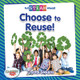 Choose to Reuse! (Paperback)