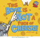 This Book Is Not a Piece of Cheese! (Hardcover)
