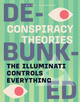 Conspiracy Theories DEBUNKED: The Illuminati Controls Everything (Hardcover)