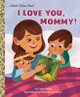 I Love You, Mommy! (Hardcover)