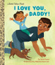 I Love You, Daddy!: A Book for Dads and Kids (Hardcover)