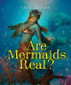 Are Mermaids Real? (Paperback)