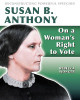 Susan B. Anthony: On a Woman's Right to Vote: On a Woman's Right to Vote (Paperback)