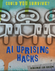 Could You Survive?: AI Uprising Hacks (Hardcover)