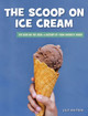 The Dish on the Dish: The Scoop On Ice Cream (Hardcover)