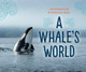 A Whale's World (Hardcover)