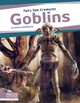 Goblins: Fairy Tale Creatures (Library Binding)