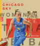 The Story of the Chicago Sky: The Wnba: A History of Women's Hoops: Chicago Sky (Paperback)