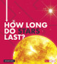 How Long Do Stars Last? (Hardcover)