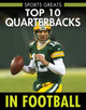 Top 10 Quarterbacks in Football (Library Binding)