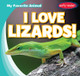 I Love Lizards! (Library Binding)