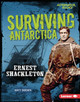 Surviving Antarctica: Ernest Shackleton (Library Binding)